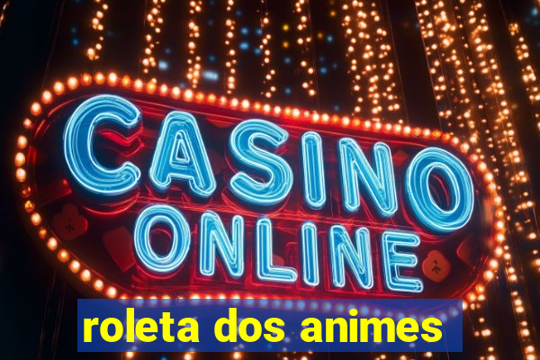 roleta dos animes